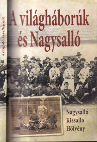 Kicsindi Enik  (szerk.) - A vilghbork s Nagysall (Nagysall, Kissall, Hlvny)