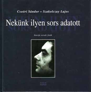 Neknk ilyen sors adatott - Interj, versek, fotk