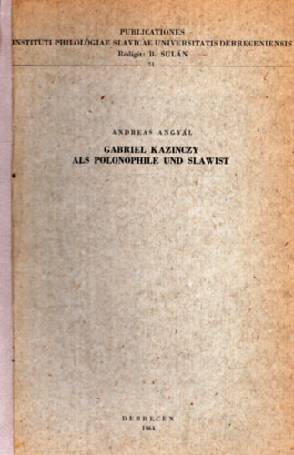 Gabriel Kazinczy als Polonophile und Slawist