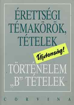 Foki; Kall�; Kecsk�s; Kov�cs; Ujv�ri - �retts�gi t�mak�r�k, t�telek: T�rt�nelem 'B' t�telek