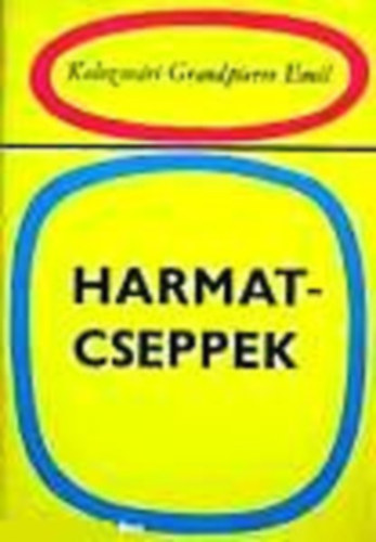 3 db Kolozsv�ri Grandpierre Emil k�nyv: Harmatcseppek - Egy h�zass�g el�t�rt�nete - Emberi k�rnyezet