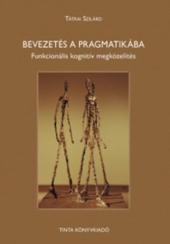 Ttrai Szilrd - Bevezets a pragmatikba - Funkcionlis kognitv megkzelts