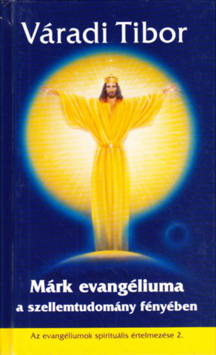 Mrk evangliuma a szellemtudomny fnyben (Az evangliumok spiritulis rtelmezse 2.)