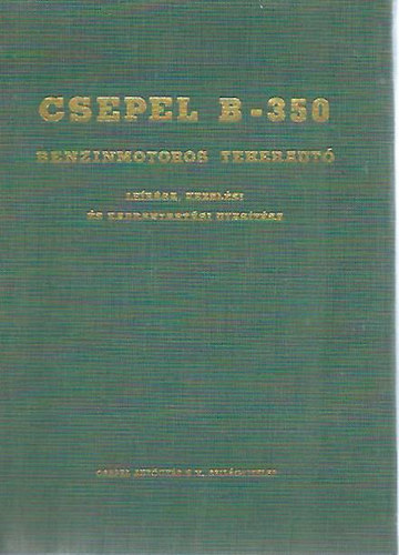 Csepel B-350 benzinmotoros teheraut lersa, kezelsi s karbantartsi utastsa
