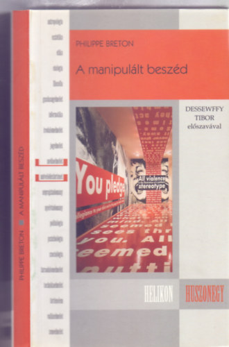 A manipul�lt besz�d (Helikon Huszonegy - Dessewffy Tibor el�szav�val)