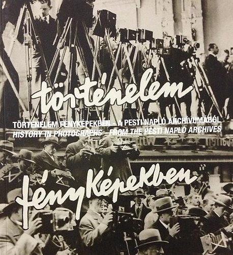 Trtnelem fnykpekben - A Pesti Napl archvumbl
