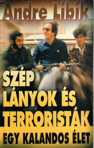 Sz�p l�nyok �s terrorist�k - Egy kalandos �let