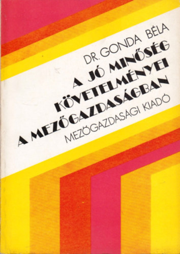 Dr. Gonda B�la - A j� min�s�g k�vetelm�nyei a mez�gazdas�gban