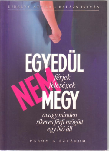 Egyedl nem megy- avagy minden sikeres frfi mgtt egy N ll
