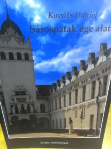 Kov�ts D�niel - S�rospatak ege alatt - essz�k, tanulm�nyok