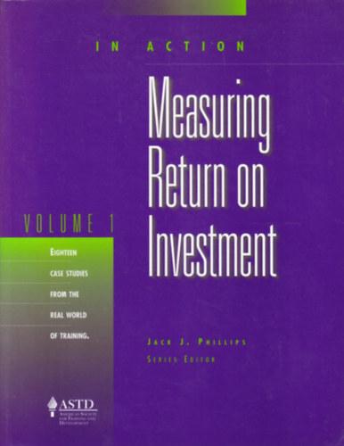 Jack J. Phillips - Measuring Return on Investment (A befektetsek megtrlsnek mrse - angol nyelv)