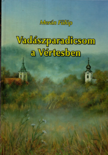 Mern Flp - Vadszparadicsom a Vrtesben