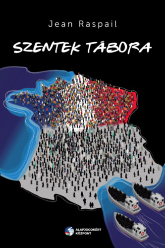 Jean Raspail - Szentek Tbora