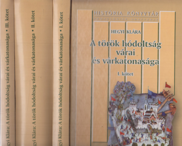 Hegyi Klra - A trk hdoltsg vrai s vrkatonasga I-III.