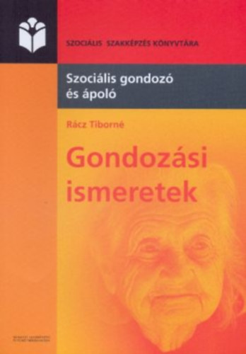 Gondozsi ismeretek (szocilis gondoz s pol szakkpzs tanknyve)