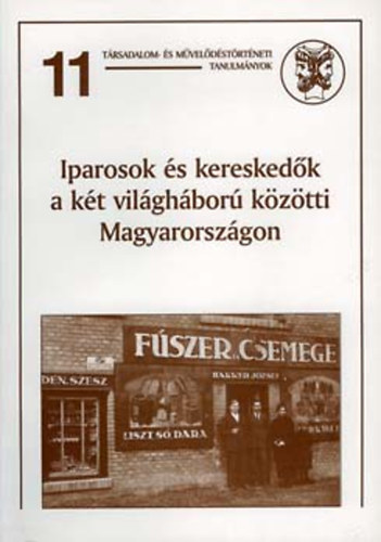 L. Nagy Zsuzsa  (szerk.) - Iparosok s kereskedk a kt vilghbor kztti Magyarorszgon