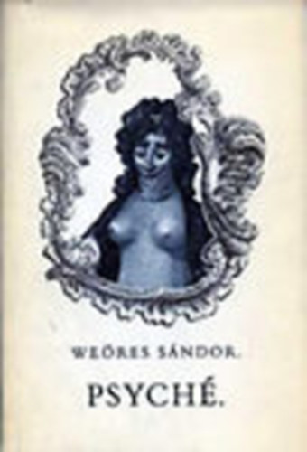 Psych�- Egy hajdani k�lt�n� �r�sai (I. kiad�s)