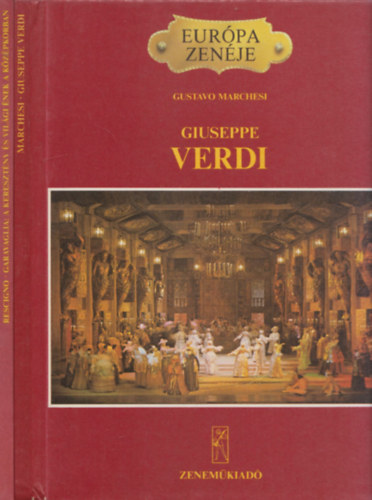 2db az Eurpa Zenje sorozatbl - E.Rescigno-R.Garavaglia: A keresztny s vilgi nek a kzpkorban + Gustavo Marchesi: Giuseppe Verdi