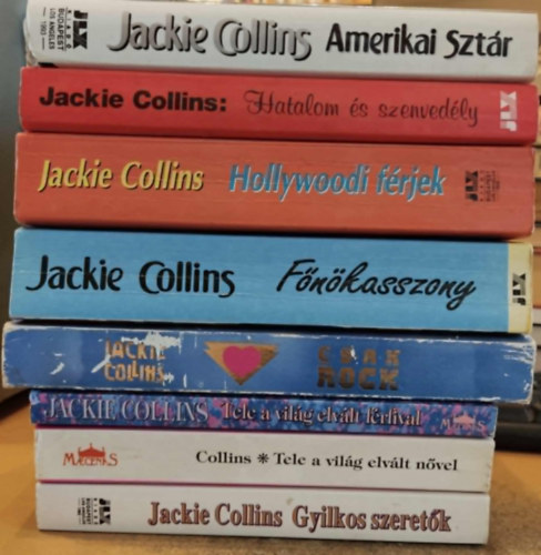 Jackie Collins - 8 db Jackie Collins: Tele a vilg elvlt frfival; Tele a vilg elvlt nvel; Gyilkos szeretk; Csak Rock; Hatalom s szenvedly; Hollywoodi frjek; Fnkasszony; Amerikai sztr: A Love Story