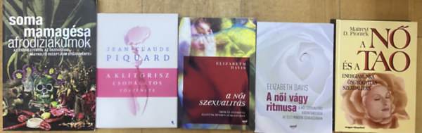 5 db k�nyv a n�i szexualit�sr�l - Afrodizi�kumok az �rz�kletekr�l az �rz�kis�gig, A klitorisz csod�latos t�rt�nete, A n�i szexualit�s, A n�i v�gy ritmusa, A n� �s a Tao