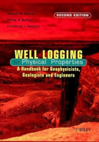 Well Logging for Physical Properties: A Handbook for Geophysicists, Geologists and Engineers