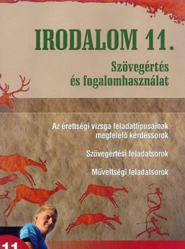 Irodalom 11. - Szvegrts s fogalomhasznlat (Az rettsgi vizsga feladattpusainak megfelel krdssorok; Szvegrtsi feladatsorok; Mveltsgi feladatsorok) - NT-81508