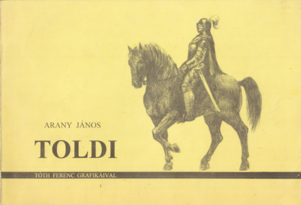 Arany J�nos - Toldi (T�th Ferenc grafik�ival)