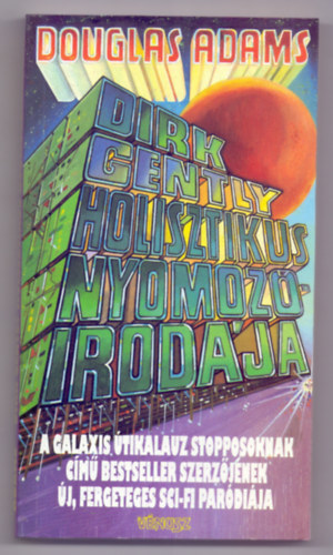 Douglas Adams - Dirk Gently holisztikus nyomozirodja (A Galaxis tikalauz stopposoknak cm bestseller szerzjnek j, fergeteges sci-fi pardija)