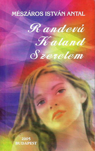 Mszros Istvn Antal - Randev kaland szerelem