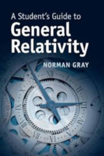 Norman Gray - A Student's Guide to General Relativity