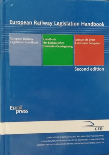Szerk.: Johannes Ludewig; Delphine Brinckman-Salzedo; Frank Schneider - European Railway Legislation Handbook - (Európai Vasúti Jogszabályi Kézikönyv)) - angol, német, francia nyelvű