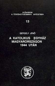 A katolikus egyhz Magyarorszgon 1944 utn