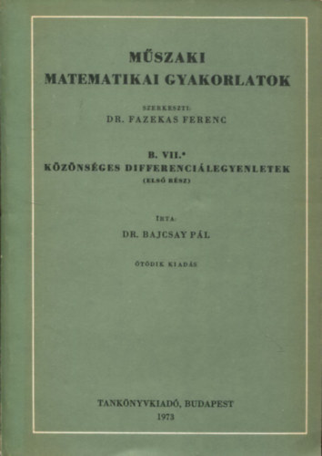 Mszaki matematikai gyakorlatok B. VII.* -Kznsges differencilegyenletek (Els rsz)