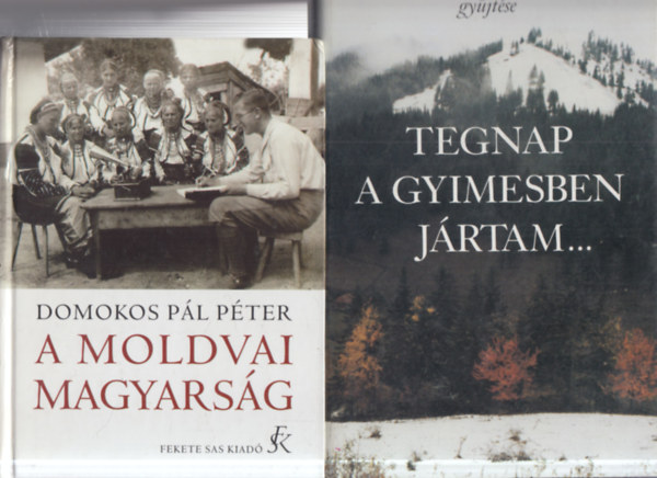 2 db. n�prajz (A moldvai magyars�g + Tegnap a Gyimesben j�rtam)