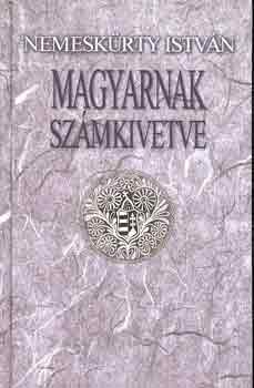 Nemeskrty Istvn - Magyarnak szmkivetve