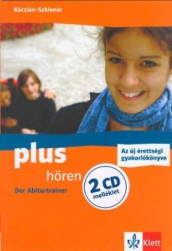 Szklenr Judit Kczin Nra - Plus Hren Der Abiturtrainer - Az j rettsgi gyakorlknyve + 2 CD