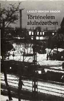 Lszl-Bencsik Sndor - Trtnelem alulnzetben