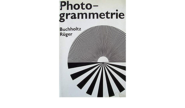Rueger  (Autor) A. Buchholtz (Autor) - Photogrammetrie - Fotogrammetria (n�met nyelven)