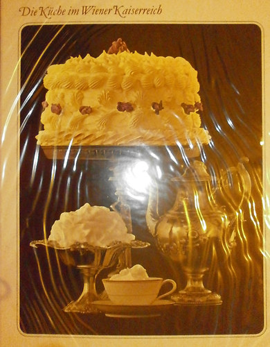 Joseph Wechsberg - Die Küche im Wiener Kaiserreich