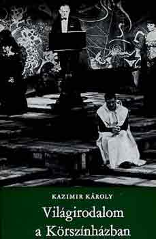 Kazimir Gy�rgy - Vil�girodalom a K�rsz�nh�zban