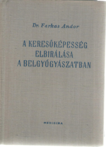 Dr. Farkas Andor - A keres�k�pess�g elb�r�l�sa a belgy�gy�szatban