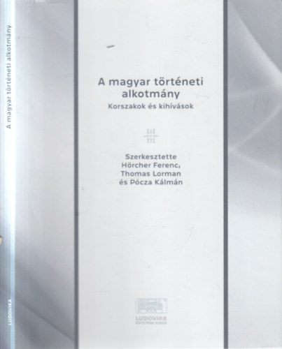 A magyar t�rt�neti alkotm�ny (Korszakok �s kih�v�sok)