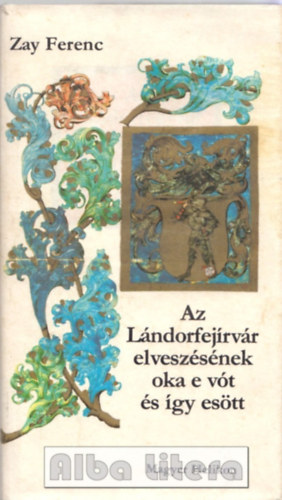 Az Lndorfejrvr elveszsnek oka e vt s gy estt