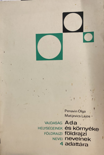 Ada �s k�rny�ke f�ldrajzi neveinek adatt�ra (Vajdas�g helys�geinek f�ldrajzi nevei 4)