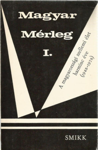 Magyar mrleg I.: A magyarorszgi szellemi let harmic ve (1948-1978)