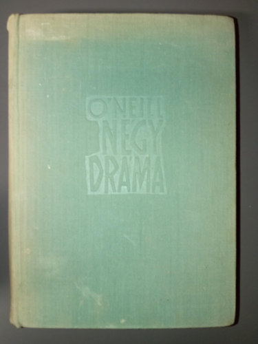 Eugene O'neill Ngy drma (Amerikai Elektra / Utazs az jszakba / Boldogtalan hold / Egy igazi r)