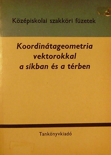 Koordintageometria vektorokkal a skban s a trben
