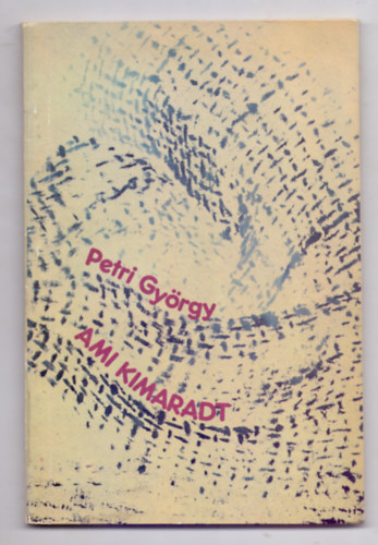 Petri György - Ami kimaradt (Aura Kiadó)