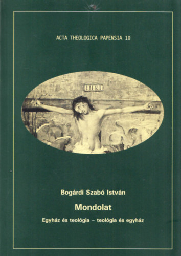 Mondolat:Egyhz s teolgia - teolgia s egyhz (Acta theologica papensia 10.)