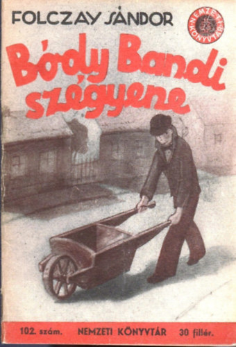 Folczay Sndor - Bdy Bandi szgyene (Nemzeti knyvtr 102.)